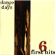 Dance Of Days - 6 First Hits